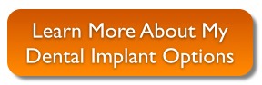learn more about my dental implant options